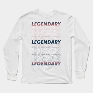 LEGENDARY Long Sleeve T-Shirt